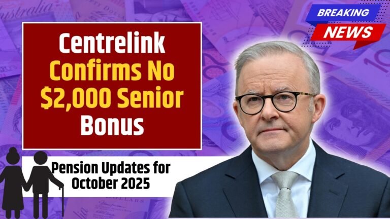 Seniors Alert – No $2,000 Centrelink Bonus in October 2025, Payment Changes Explained