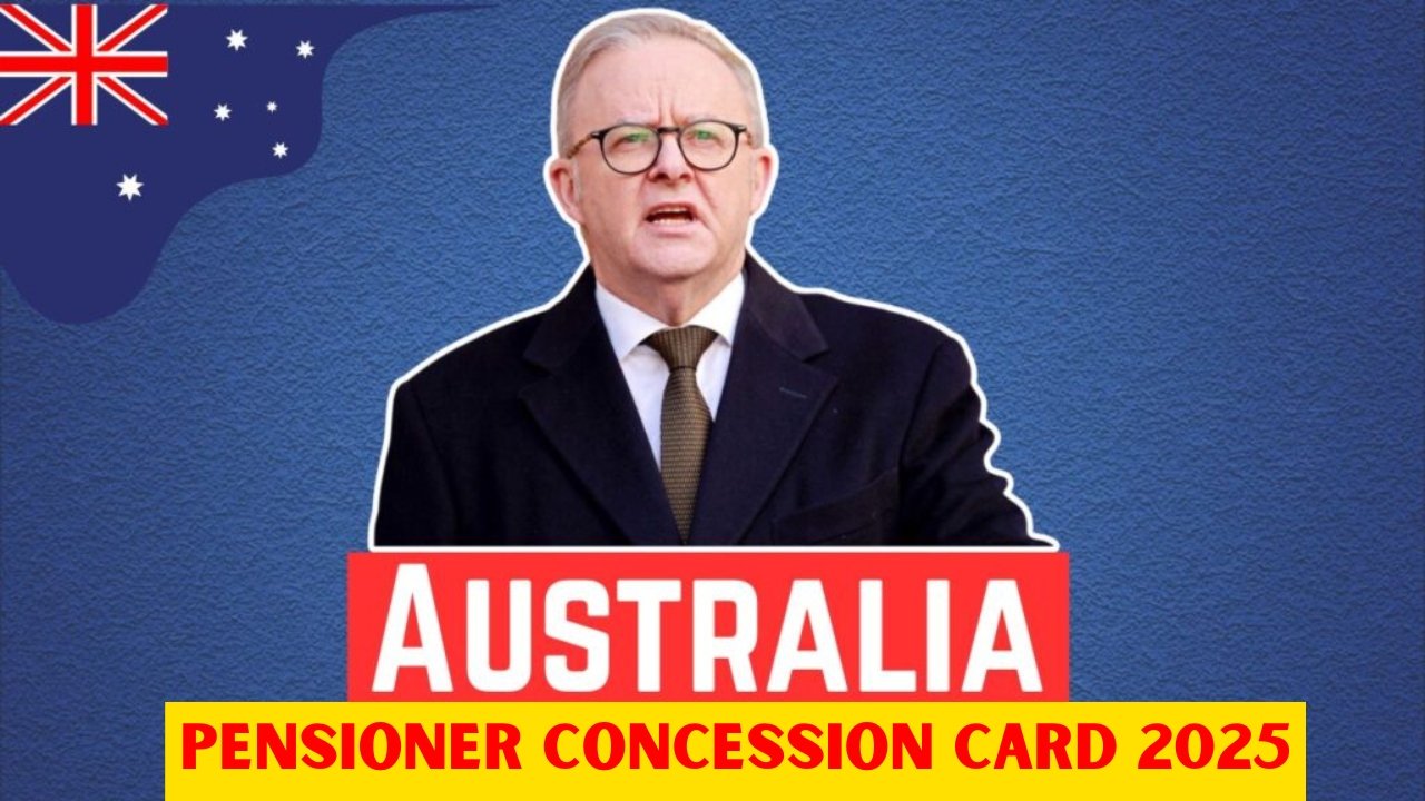 Australia Pensioner Concession Card 2025 – New Benefits and Changes You Must Know