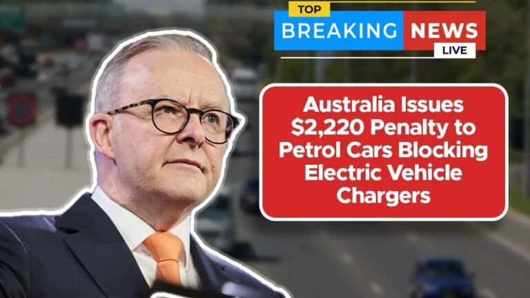 $2,220 Fine in Australia – Petrol Cars Blocking EV Chargers Face Tough Penalties