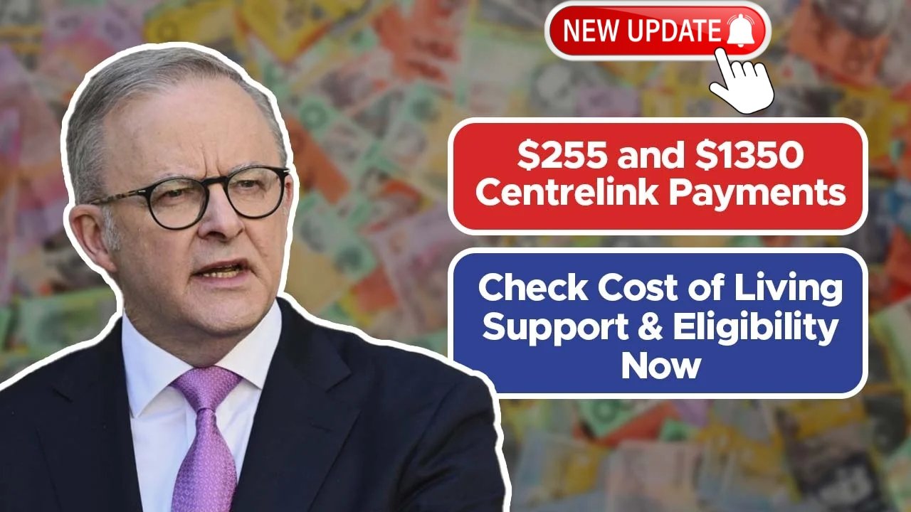 Centrelink 2025 Cost of Living Support – Who Gets the $255 and $1350 Payments?