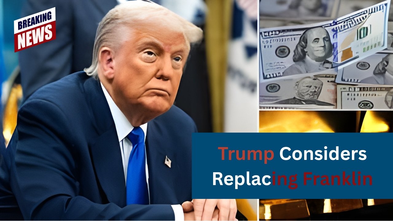 Trump Considers Replacing Franklin on $100 Bill – Controversial $260 Proposal Explained