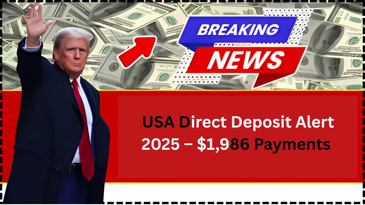 USA Direct Deposit Alert 2025 – $1,986 Payments and Eligibility Details